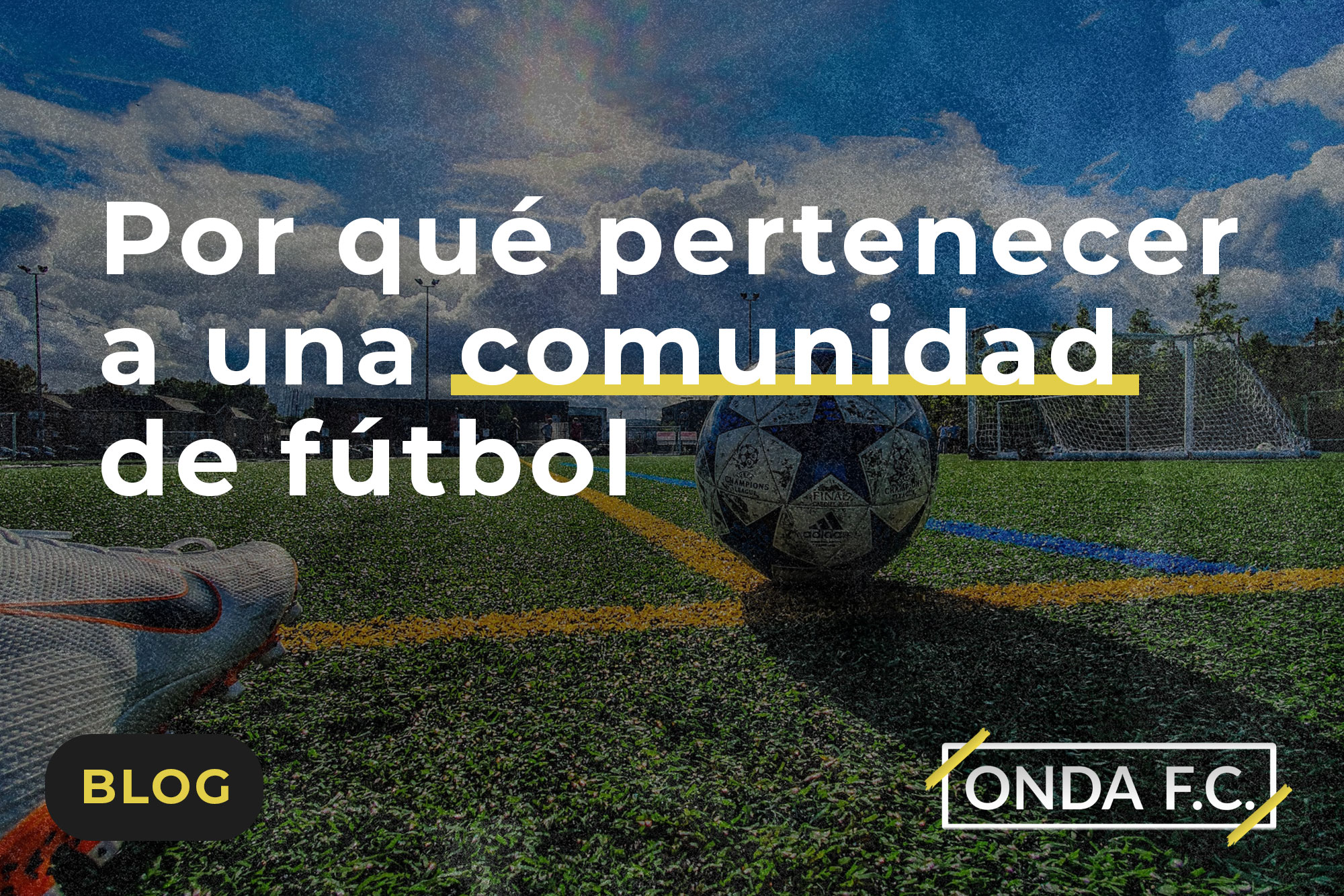 Read more about the article Por qué pertenecer a una comunidad de fútbol