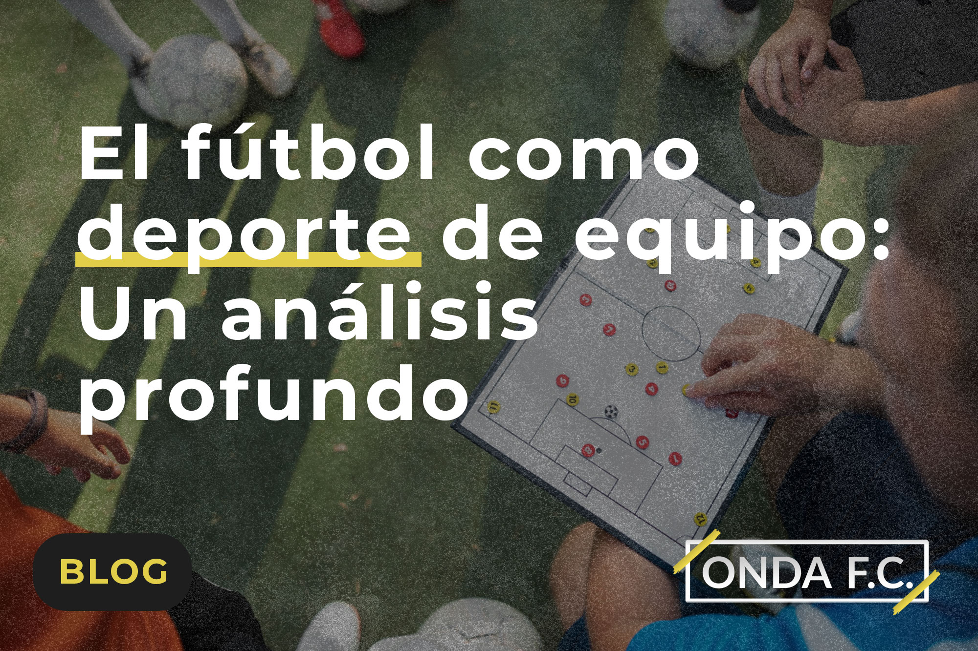 Lee más sobre el artículo El fútbol como deporte de equipo: Un análisis profundo