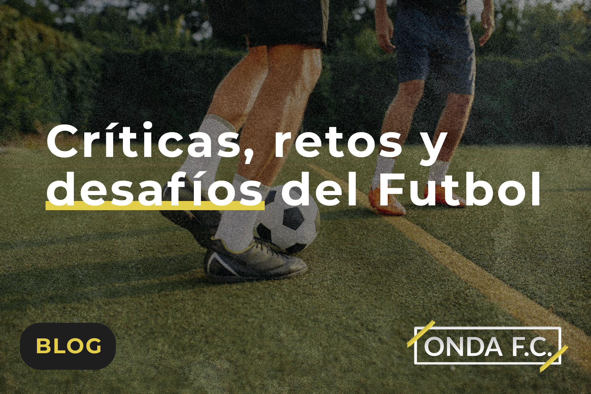 Read more about the article Críticas, retos y desafíos del Futbol 