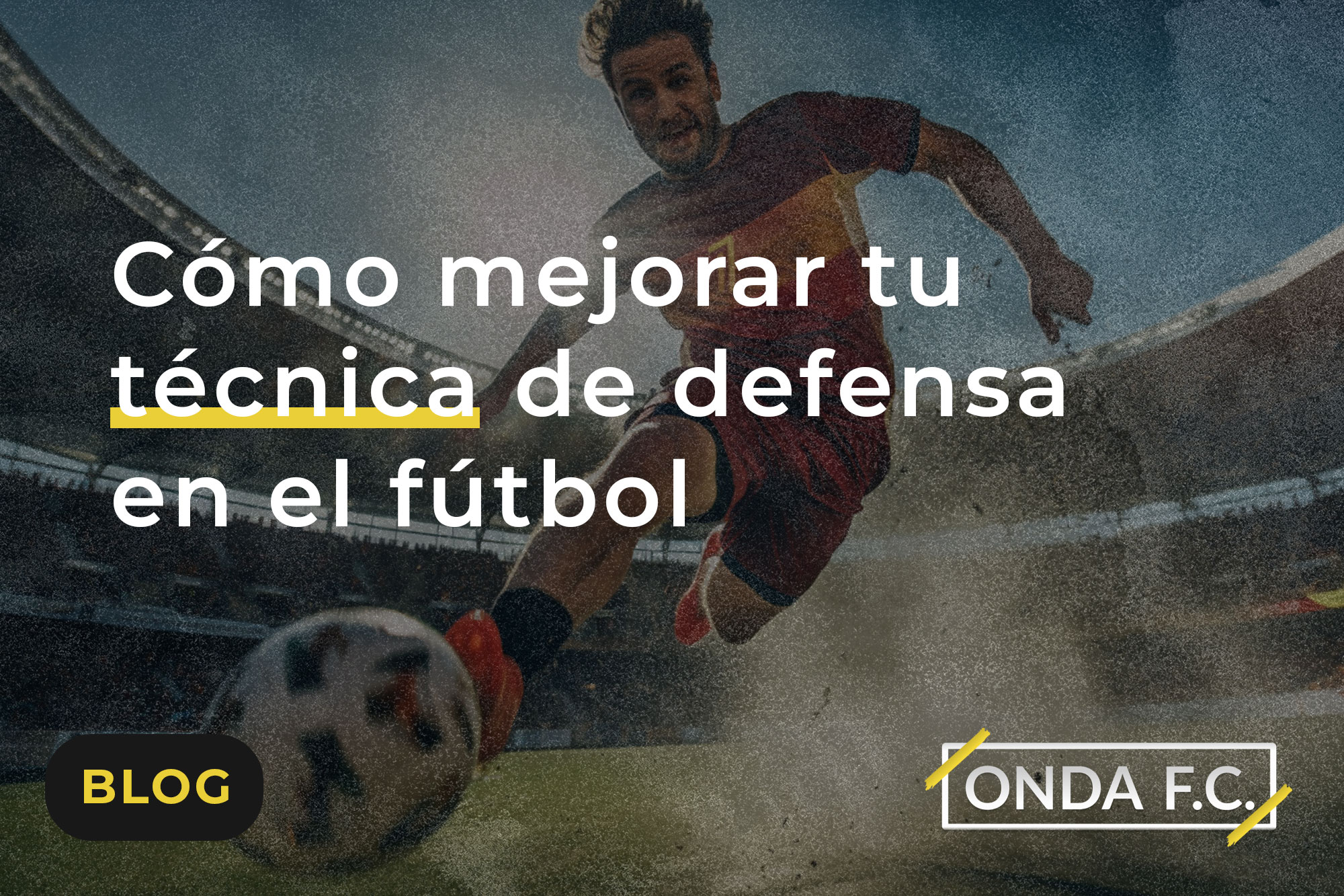 Lee más sobre el artículo Cómo mejorar tu técnica de defensa en el fútbol