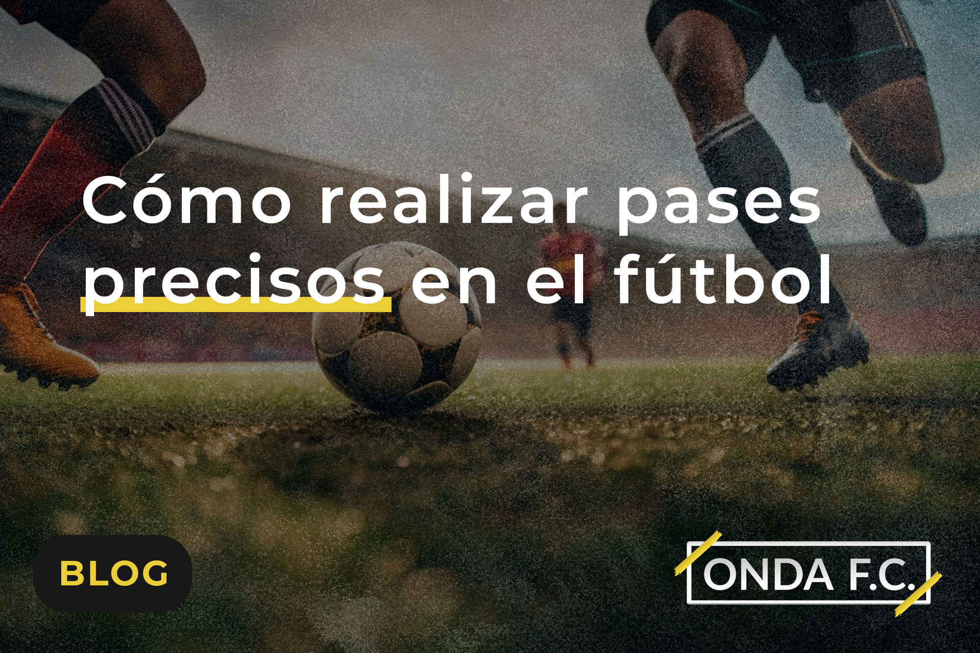 Lee más sobre el artículo Cómo realizar pases precisos en el fútbol