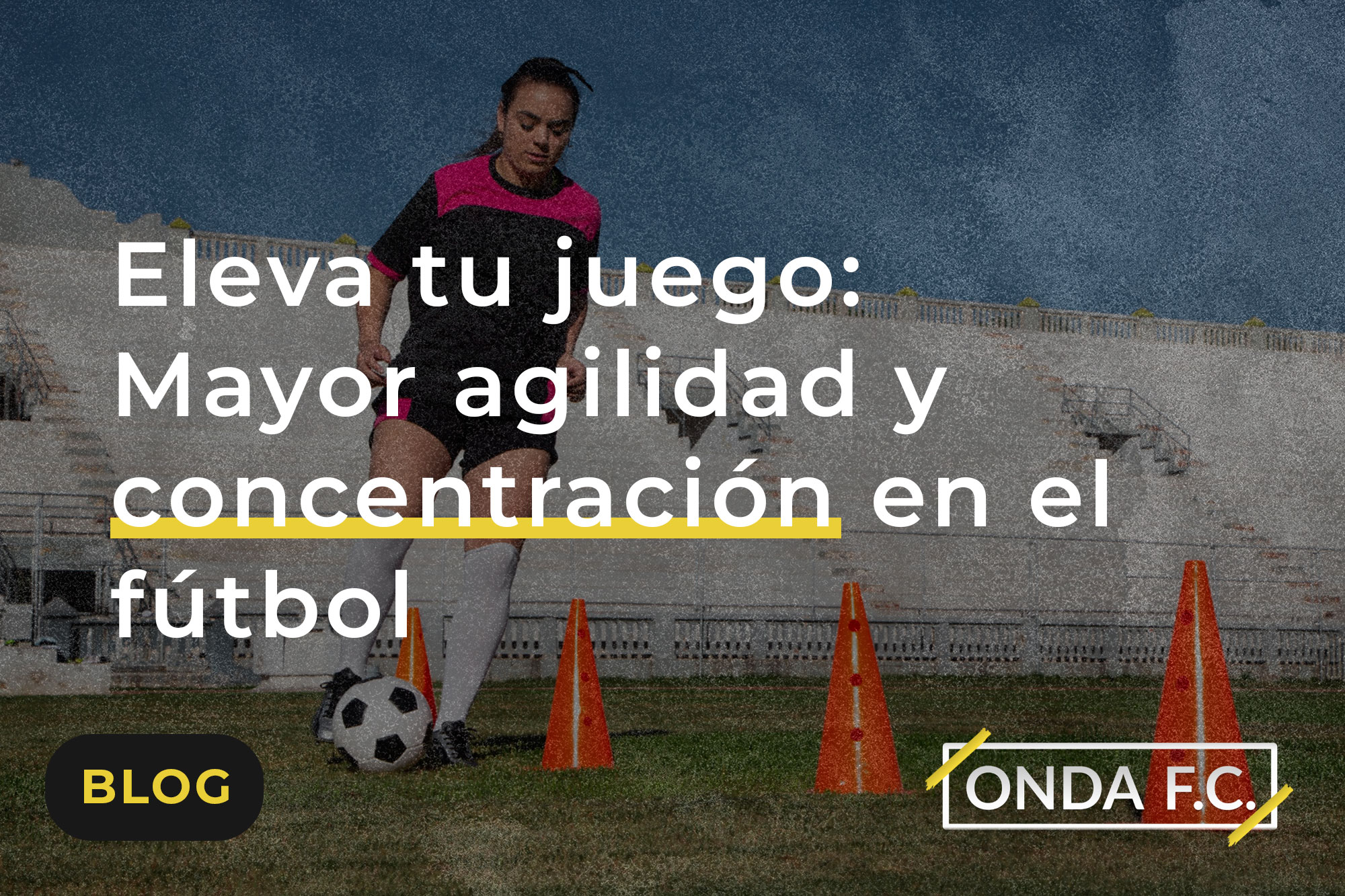 Read more about the article Eleva tu juego: Mayor agilidad y concentración en el fútbol