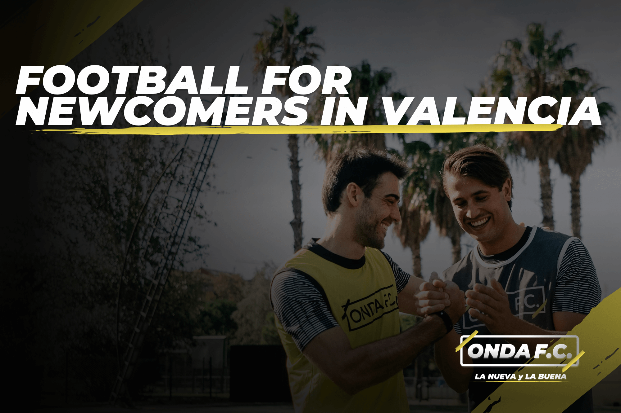 Lee más sobre el artículo #1 to Play Football in Valencia – Enjoy Football for newcomers, Pick-Up Games with ONDA F.C.